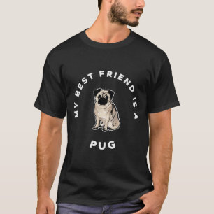 "My Best Friend is a Pug" cute Pug Dog w T-Shirt