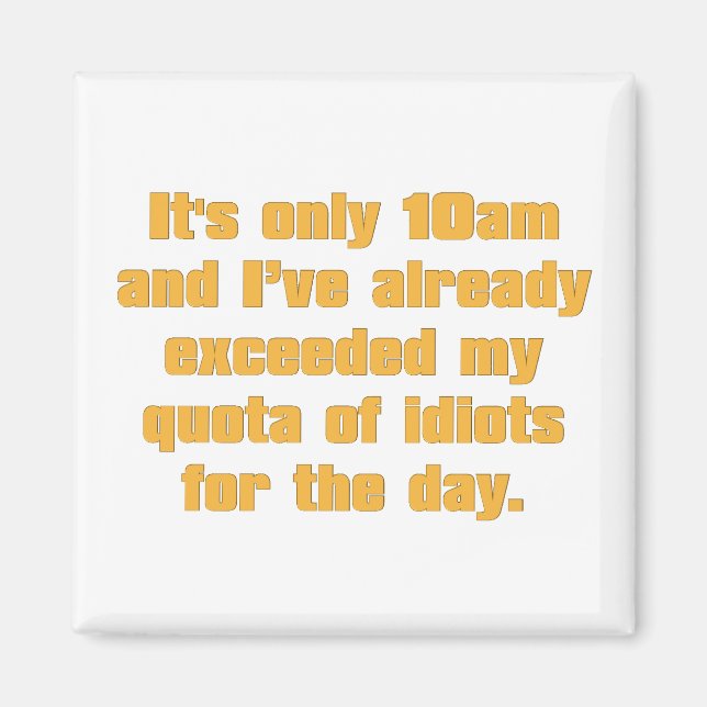 Quota of Idiots for the Day Magnet (Front)