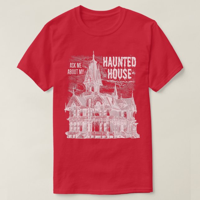 quotAsk Me About My Haunted Housequot Ghost Hunter T-Shirt (Design Front)
