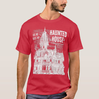 quotAsk Me About My Haunted Housequot Ghost Hunter T-Shirt