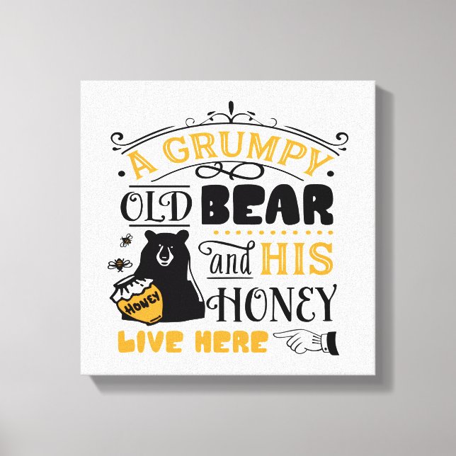 Quote A grumpy old bear and his honey live here Canvas Print (Front)