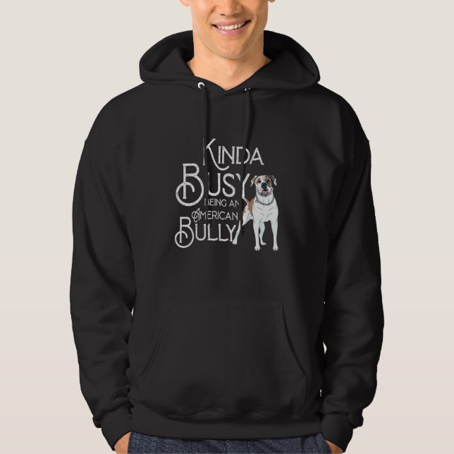 Quote American Kinda Busy Being An Dog Bully Hoodie (Front)