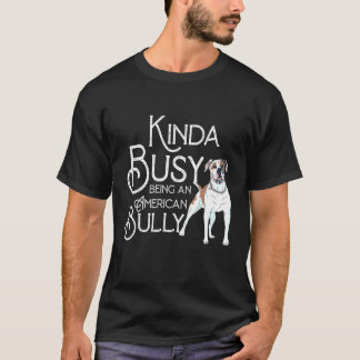 Quote American Kinda Busy Being An Dog Bully T-Shirt