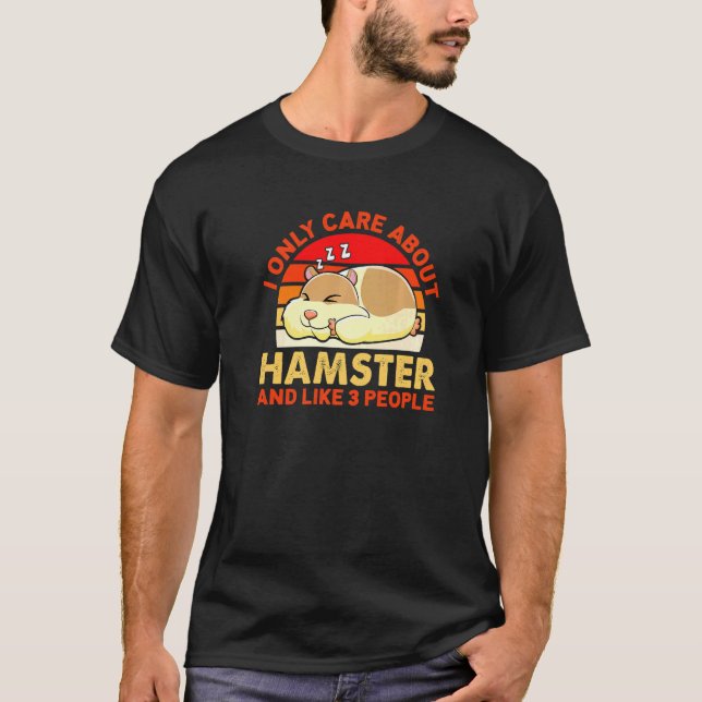 Quote Animal Cute Hamster Clothing Care About Hams T-Shirt (Front)