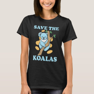 Quote Animal Save The Koalas T-Shirt