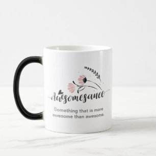 Quote Awesome Sauce Magic Mug