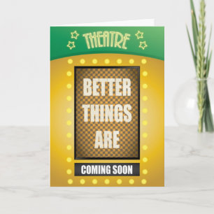 Quote: Better Things are Coming Soon with Theatre Card
