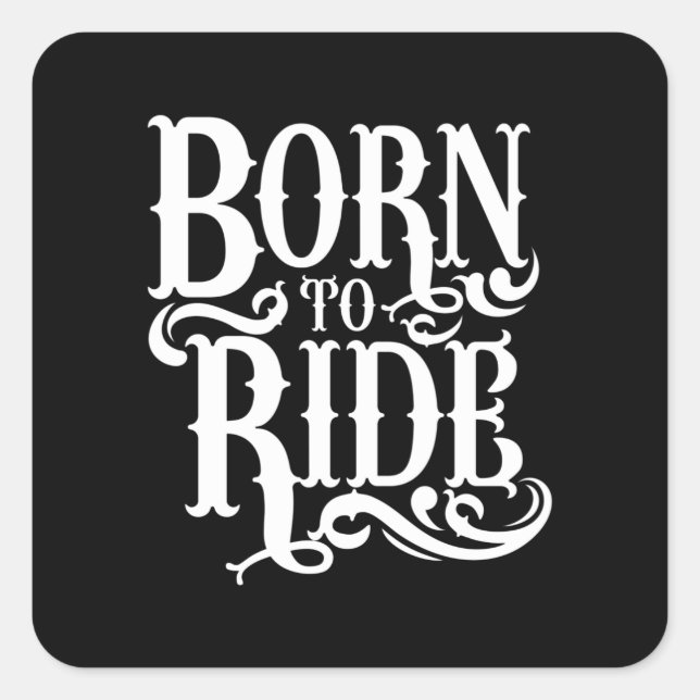 Quote - Born To Ride - dark Square Sticker (Front)