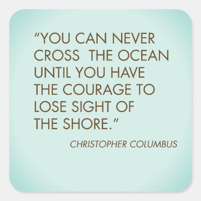Quote by Christopher Columbus Square Sticker (Front)