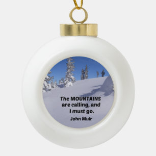 Quote by John Muir: The mountains are calling Ceramic Ball Christmas Ornament