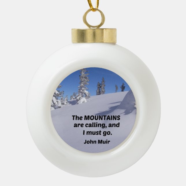 Quote by John Muir: The mountains are calling Ceramic Ball Christmas Ornament (Front)
