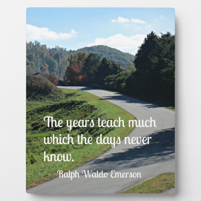 Quote by Ralph Emerson: The years teach much which Plaque (Front)
