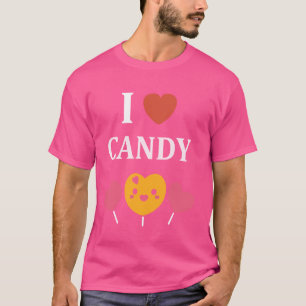 Quote candy funny cute humour simple i love candy T-Shirt