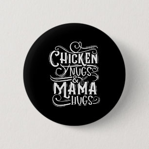 Quote Chicken Nugs And Mama Hugs For Nugget Lover 6 Cm Round Badge