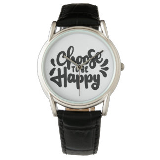 Quote Choose To Be Happy Watches Design