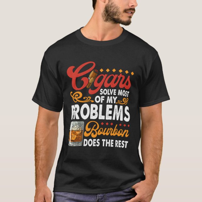 Quote Cigar Smoking And Whiskey Bourbon Humour T-Shirt (Front)