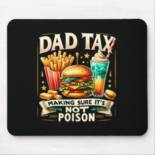 Quote Dad Tax Making Sure It's Not Poison Fathers Mouse Mat
