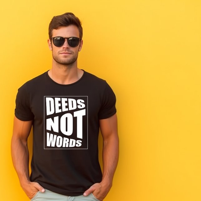 Quote deeds not words  Father's Day  T-Shirt (Creator Uploaded)