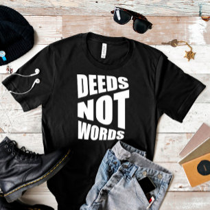 Quote deeds not words  Father's Day  T-Shirt