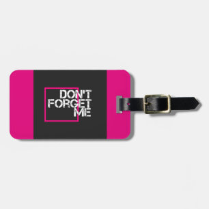Quote Don't Forget Me Graphic Typography Design Luggage Tag