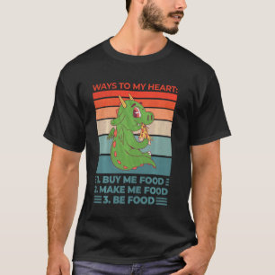 Quote Food  Ways To My Heart Buy Me Food T-Shirt