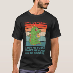 Quote Food  Ways To My Heart Buy Me Food T-Shirt