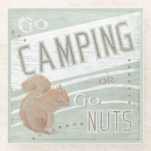 Quote Go Camping, Or Go Nuts Glass Coaster