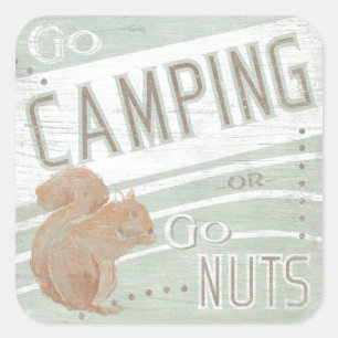 Quote   Go Camping, Or Go Nuts Square Sticker