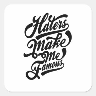 Quote - Haters Make Me Famous - bright Square Sticker