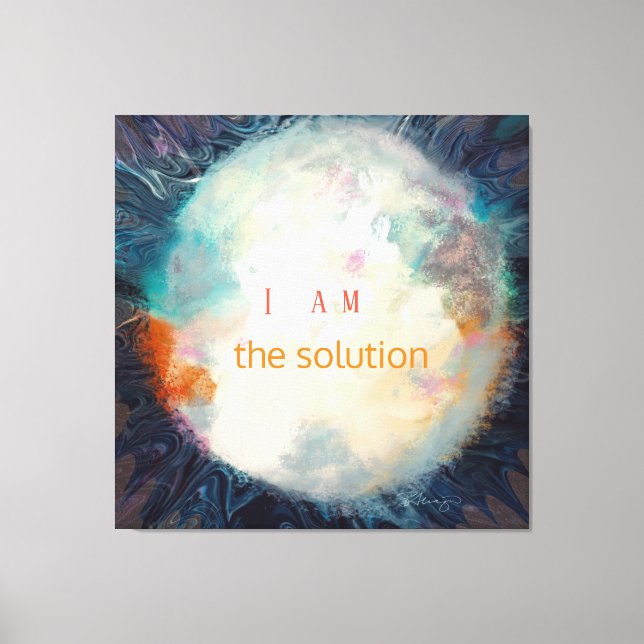 Quote, I am the solution, Beautiful sphere  Acryli Canvas Print (Front)