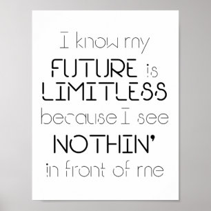 Quote - I know my future is limitless Poster