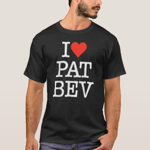Quote I Love Pat Bev I Heart Pat Bev T-Shirt