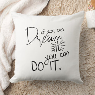 Quote If You Can Dream It You Can Do It Cushion