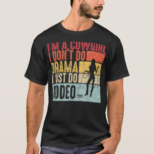 Quote I'm a Cowgirl I Don't Do Drama I Just Do Rod T-Shirt