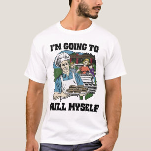 Quote I'm Going To Grill Myself T-Shirt