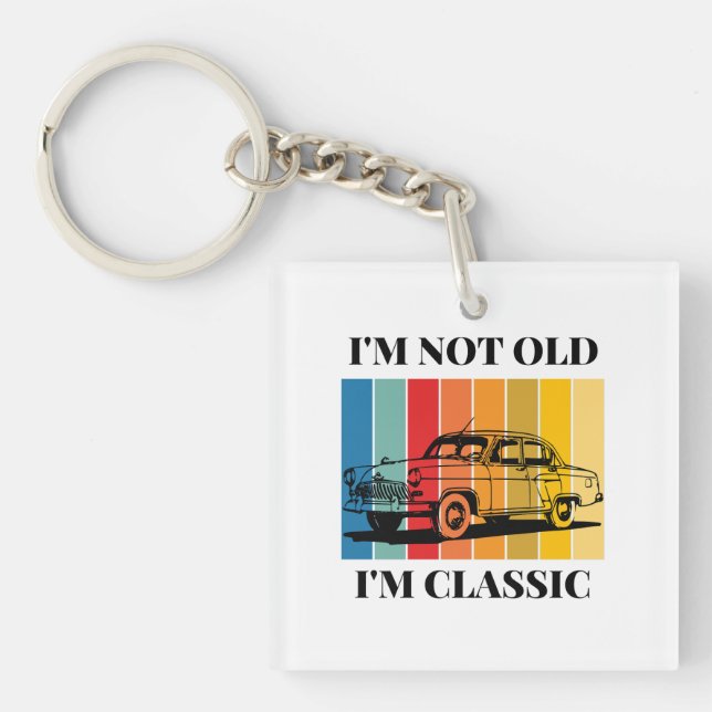 Quote Im Not Old Im Classic For Car Key Ring (Front)