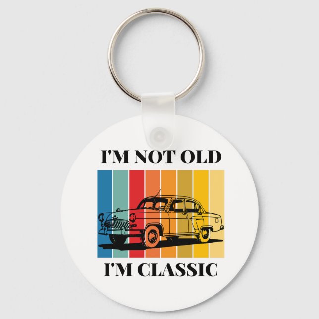 Quote Im Not Old Im Classic For Car Key Ring (Front)