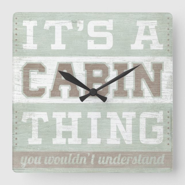 Quote | It's A Cabin Thing Square Wall Clock (Front)