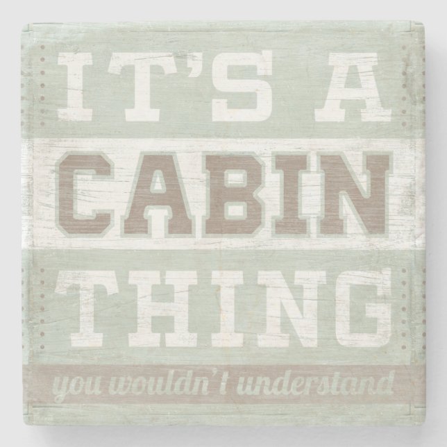 Quote | It's A Cabin Thing Stone Coaster (Front)