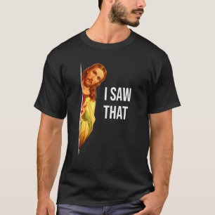 Quote Jesus Meme I Saw That Christian God Womens M T-Shirt
