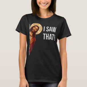 Quote Jesus Meme I Saw That Christian T-Shirt