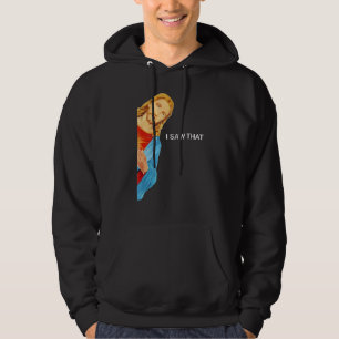Quote Jesus Meme I Saw That Christian womens mens Hoodie