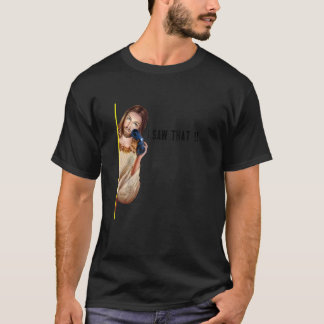 Quote Jesus Meme I Saw That Christian womens mens  T-Shirt