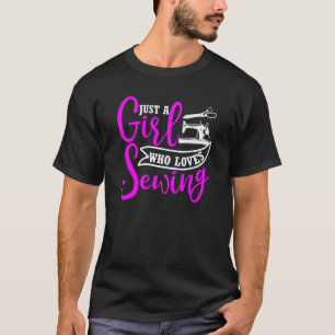 Quote Just A Girls Who Love Sewing T-Shirt