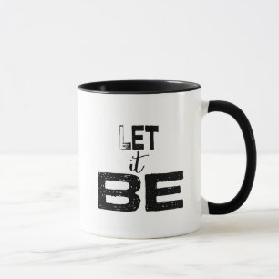 Quote Let It Be Coffee Mug