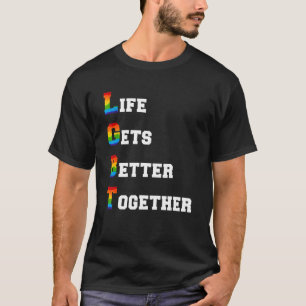 Quote LGBT Life Gets Better Together LGBTQ Pride T-Shirt