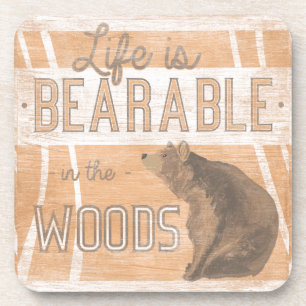 Quote   Life Is Bearable In The Woods Coaster