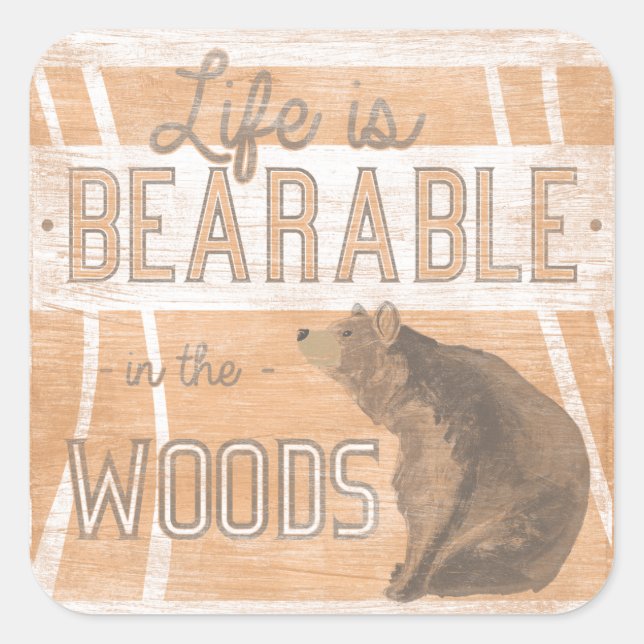 Quote | Life Is Bearable In The Woods Square Sticker (Front)