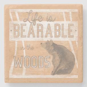 Quote   Life Is Bearable In The Woods Stone Coaster