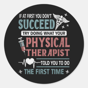 Quote Motivational Physical Therapist Patients Fir Classic Round Sticker